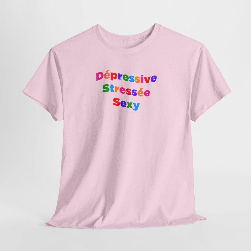 T-shirt - Dépressive, Stressée, Sexy