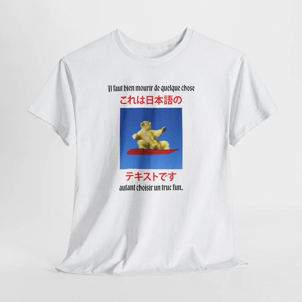 T-shirt "il faut bien mourir de quelquechose, autant choisir un truc fun."