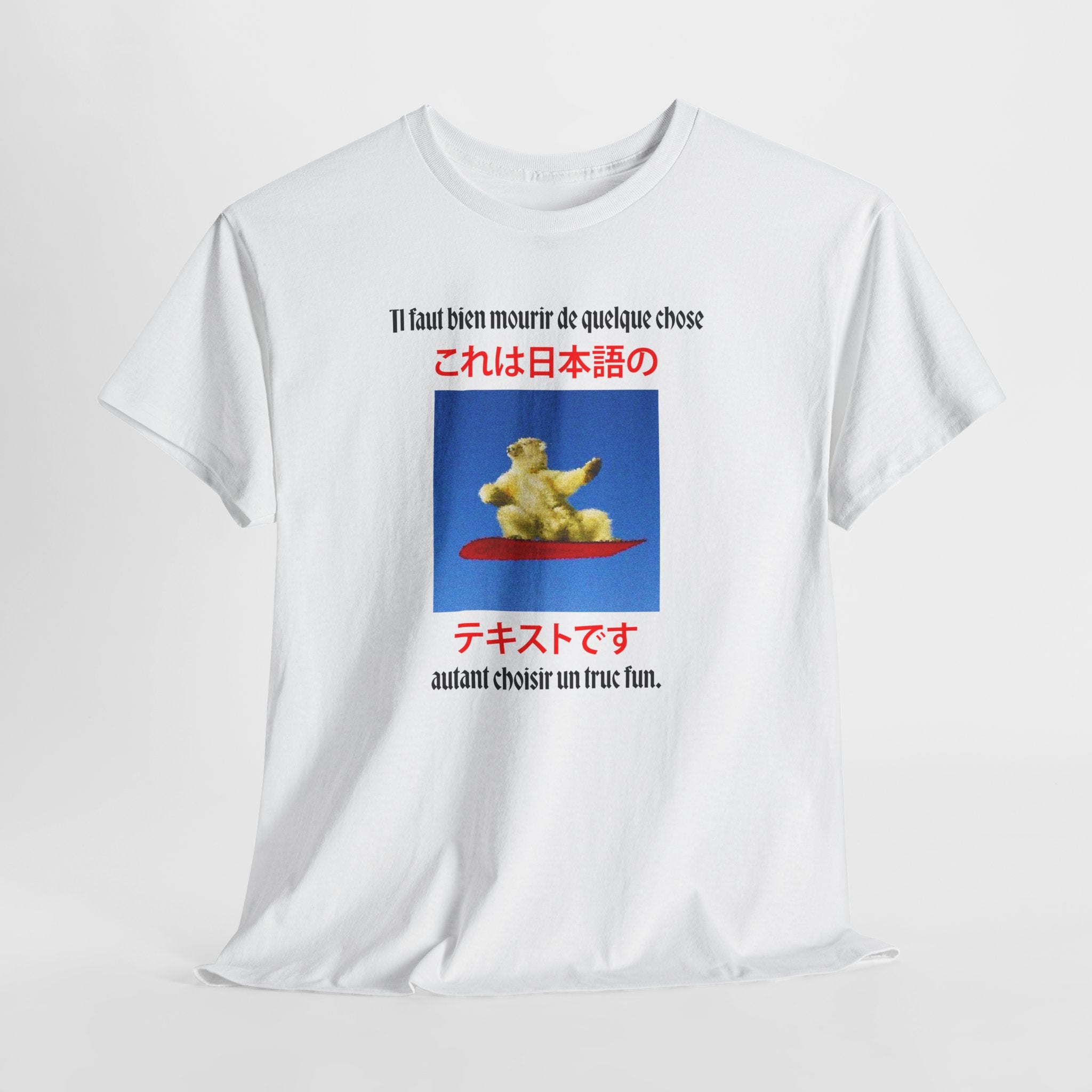 T-shirt "il faut bien mourir de quelquechose, autant choisir un truc fun."