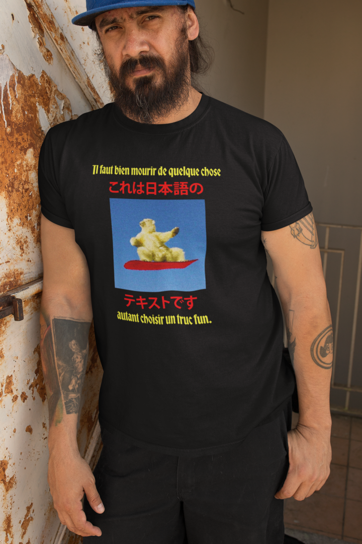 T-shirt "il faut bien mourir de quelquechose, autant choisir un truc fun."