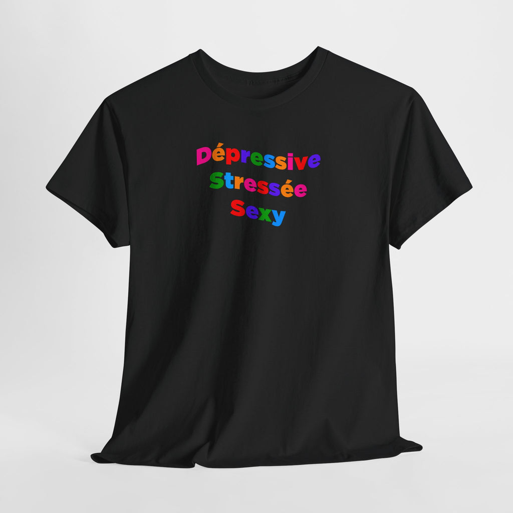 T-shirt - Dépressive, Stressée, Sexy