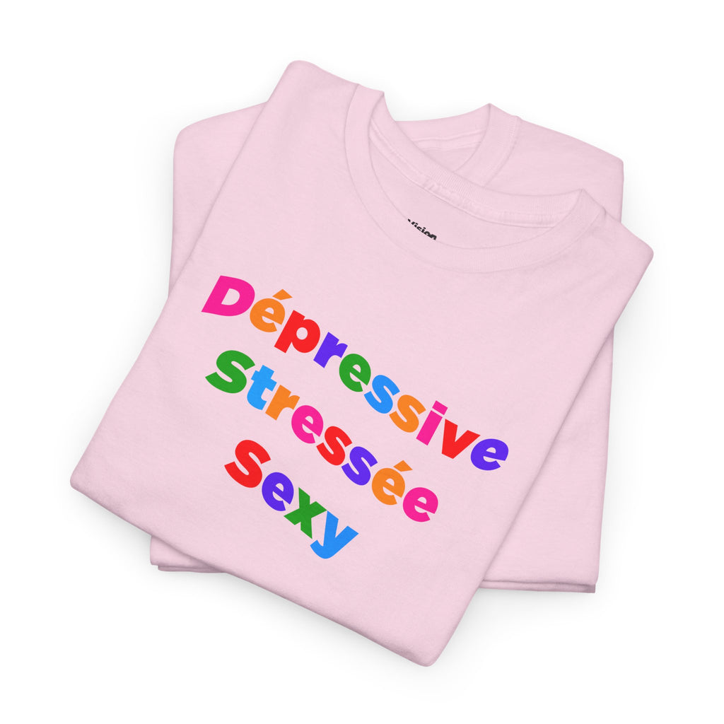 T-shirt - Dépressive, Stressée, Sexy