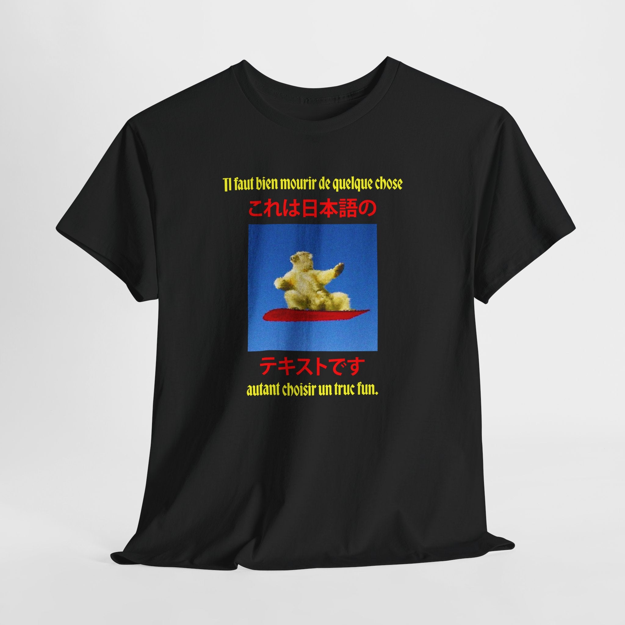 T-shirt "il faut bien mourir de quelquechose, autant choisir un truc fun."