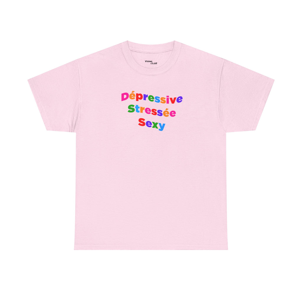 T-shirt - Dépressive, Stressée, Sexy