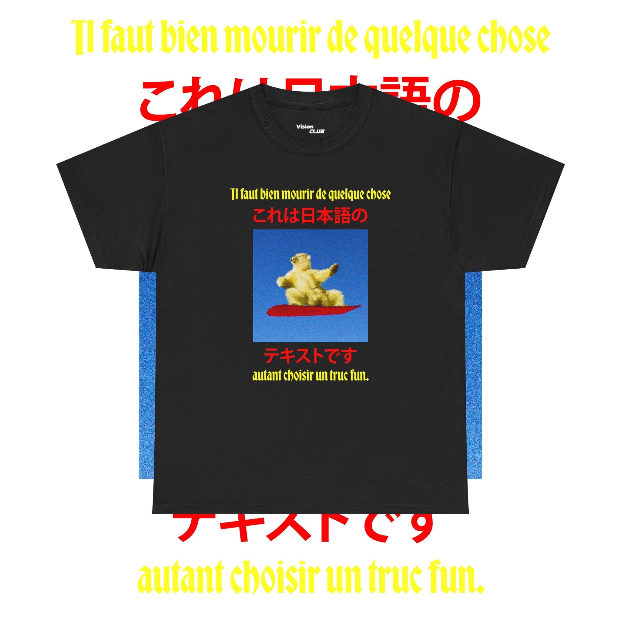 T-shirt "il faut bien mourir de quelquechose, autant choisir un truc fun." - Vision Club